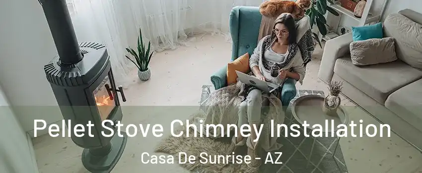 Pellet Stove Chimney Installation Casa De Sunrise - AZ