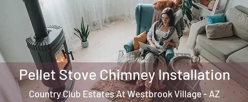 Pellet Stove Chimney Installation Country Club Estates At Westbrook Village - AZ
