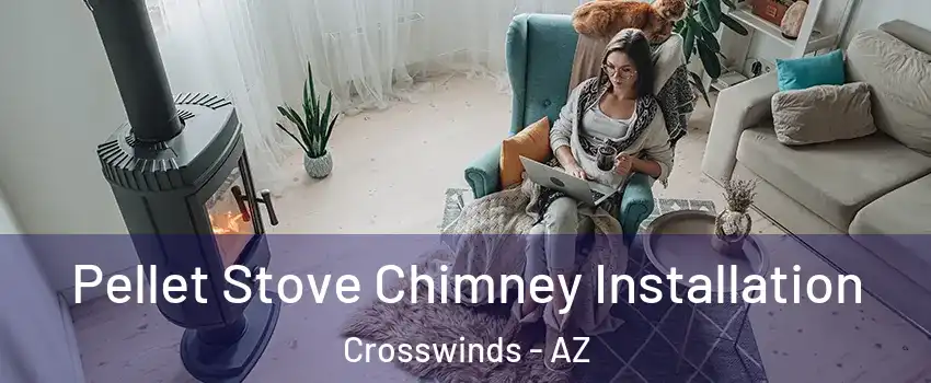 Pellet Stove Chimney Installation Crosswinds - AZ