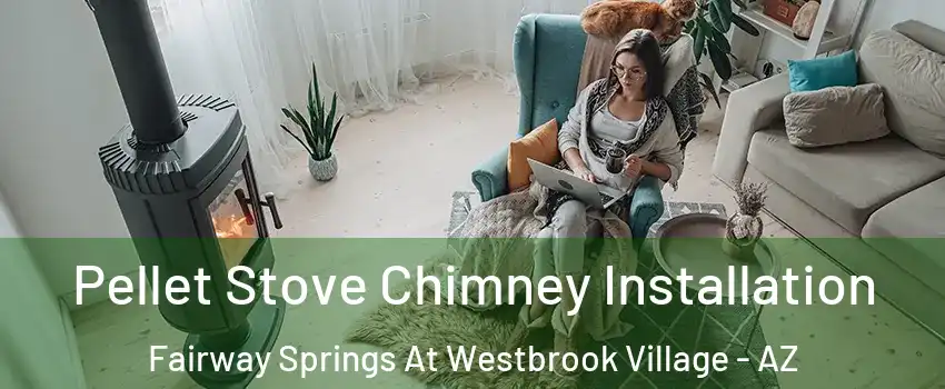 Pellet Stove Chimney Installation Fairway Springs At Westbrook Village - AZ