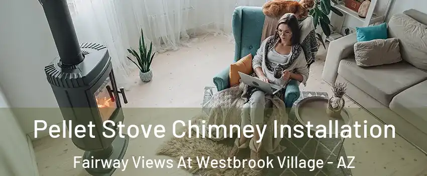 Pellet Stove Chimney Installation Fairway Views At Westbrook Village - AZ