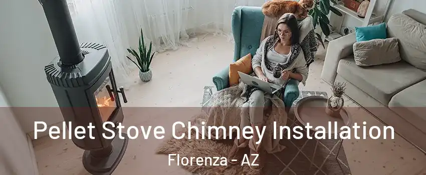 Pellet Stove Chimney Installation Florenza - AZ