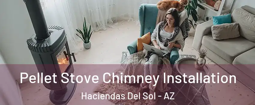Pellet Stove Chimney Installation Haciendas Del Sol - AZ