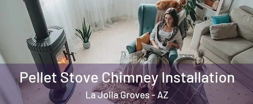 Pellet Stove Chimney Installation La Jolla Groves - AZ
