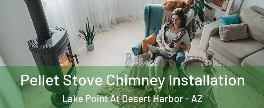 Pellet Stove Chimney Installation Lake Point At Desert Harbor - AZ