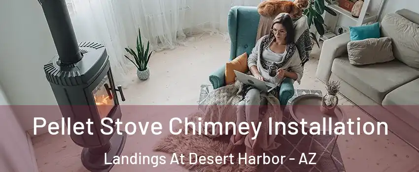 Pellet Stove Chimney Installation Landings At Desert Harbor - AZ