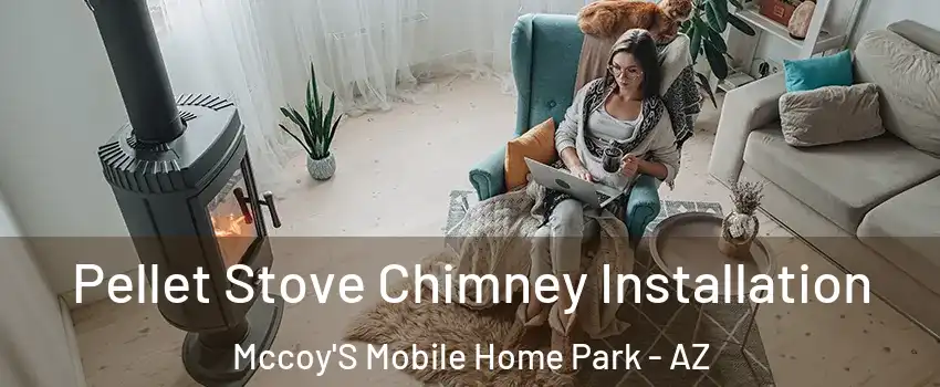 Pellet Stove Chimney Installation Mccoy'S Mobile Home Park - AZ