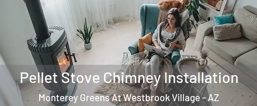 Pellet Stove Chimney Installation Monterey Greens At Westbrook Village - AZ
