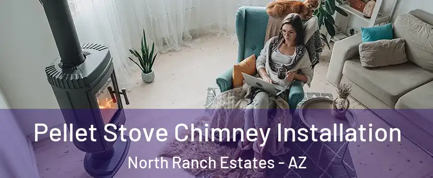 Pellet Stove Chimney Installation North Ranch Estates - AZ