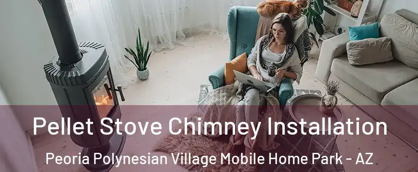 Pellet Stove Chimney Installation Peoria Polynesian Village Mobile Home Park - AZ