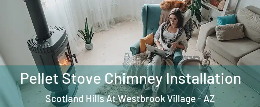 Pellet Stove Chimney Installation Scotland Hills At Westbrook Village - AZ