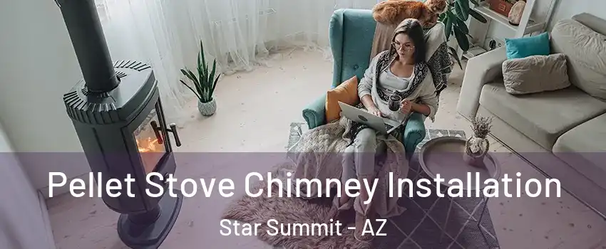 Pellet Stove Chimney Installation Star Summit - AZ