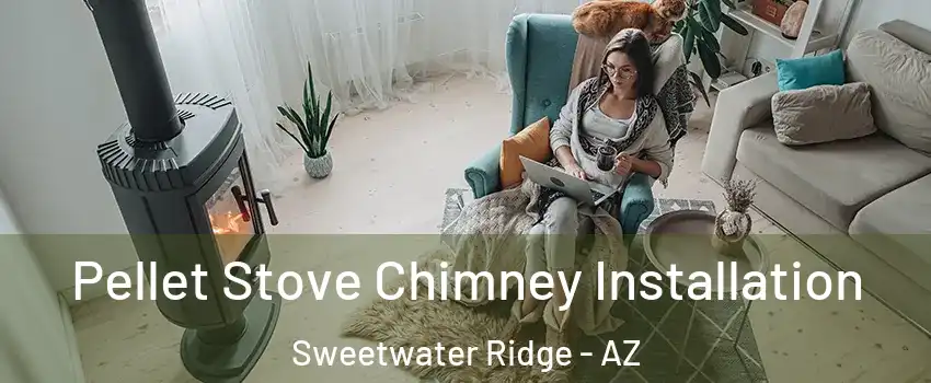 Pellet Stove Chimney Installation Sweetwater Ridge - AZ
