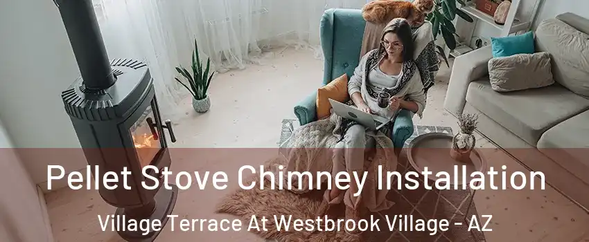 Pellet Stove Chimney Installation Village Terrace At Westbrook Village - AZ