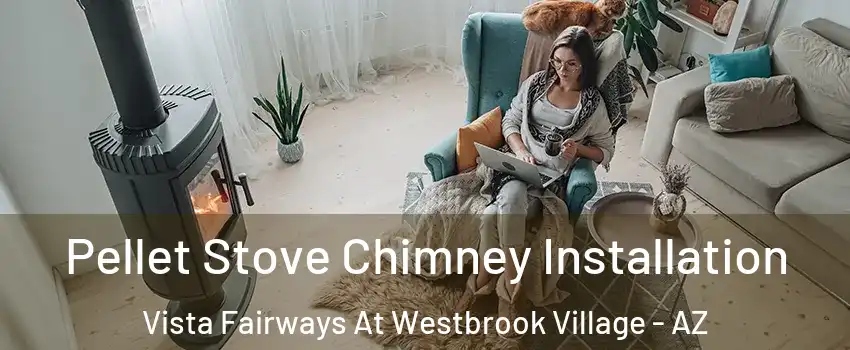 Pellet Stove Chimney Installation Vista Fairways At Westbrook Village - AZ