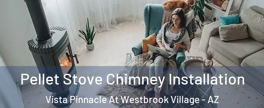 Pellet Stove Chimney Installation Vista Pinnacle At Westbrook Village - AZ