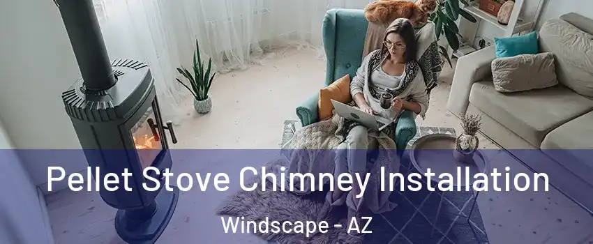 Pellet Stove Chimney Installation Windscape - AZ
