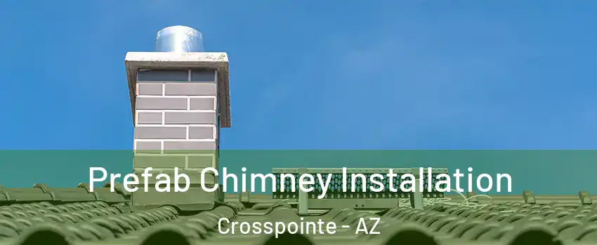 Prefab Chimney Installation Crosspointe - AZ