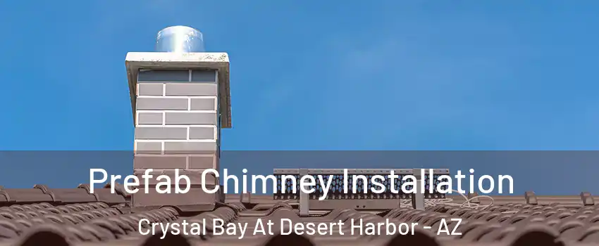 Prefab Chimney Installation Crystal Bay At Desert Harbor - AZ