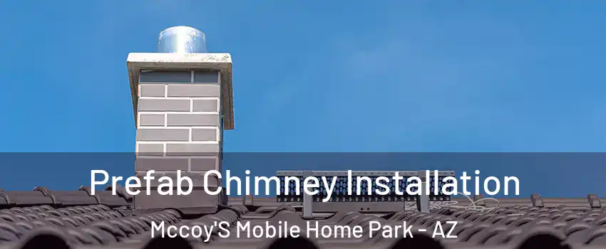 Prefab Chimney Installation Mccoy'S Mobile Home Park - AZ