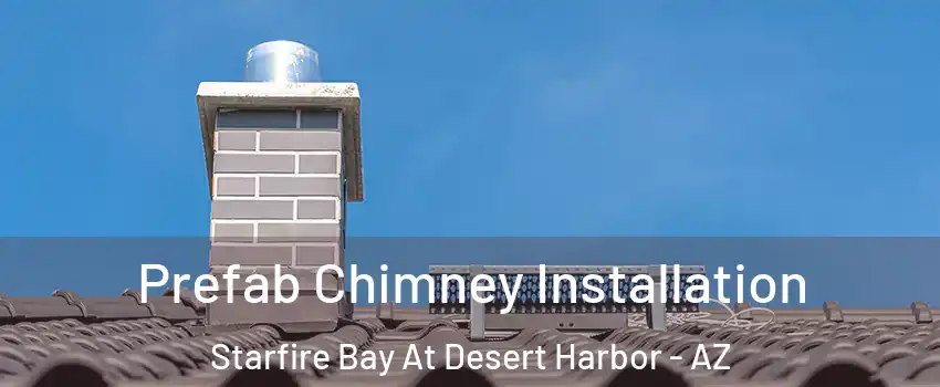 Prefab Chimney Installation Starfire Bay At Desert Harbor - AZ