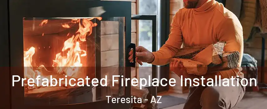 Prefabricated Fireplace Installation Teresita - AZ