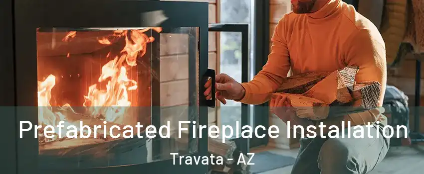 Prefabricated Fireplace Installation Travata - AZ