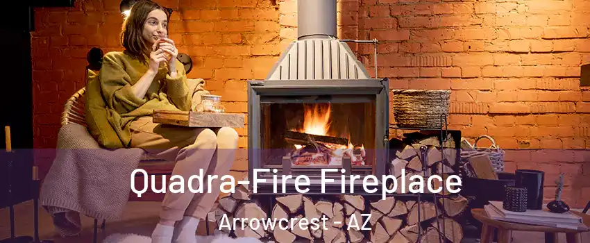 Quadra-Fire Fireplace Arrowcrest - AZ