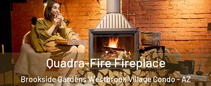 Quadra-Fire Fireplace Brookside Gardens Westbrook Village Condo - AZ
