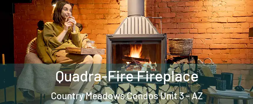 Quadra-Fire Fireplace Country Meadows Condos Unit 3 - AZ