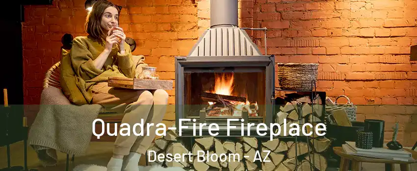 Quadra-Fire Fireplace Desert Bloom - AZ