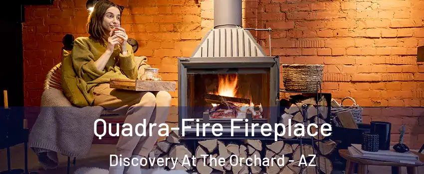 Quadra-Fire Fireplace Discovery At The Orchard - AZ