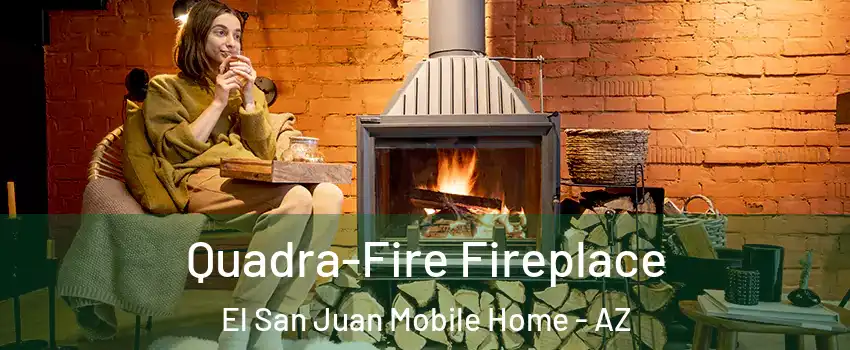 Quadra-Fire Fireplace El San Juan Mobile Home - AZ
