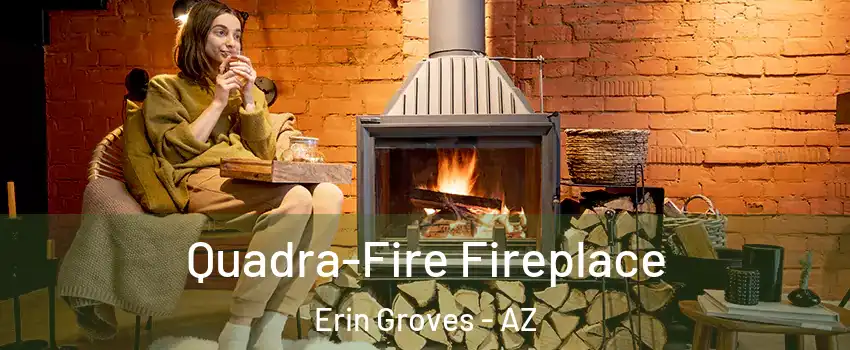 Quadra-Fire Fireplace Erin Groves - AZ