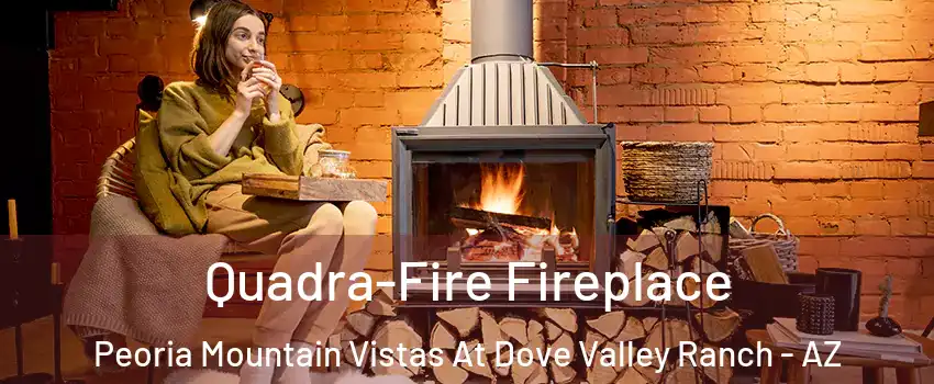 Quadra-Fire Fireplace Peoria Mountain Vistas At Dove Valley Ranch - AZ