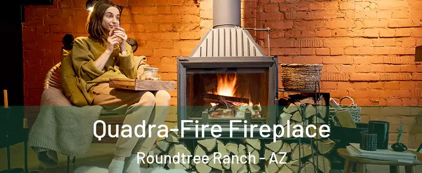 Quadra-Fire Fireplace Roundtree Ranch - AZ