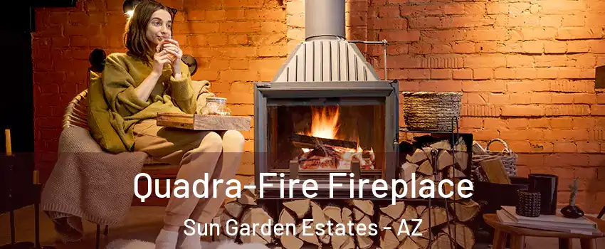 Quadra-Fire Fireplace Sun Garden Estates - AZ