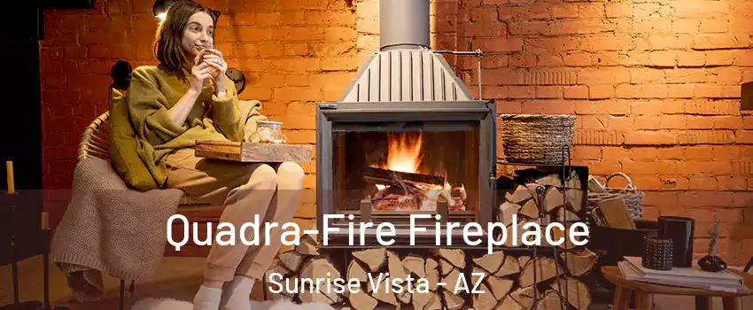 Quadra-Fire Fireplace Sunrise Vista - AZ