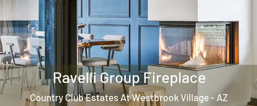 Ravelli Group Fireplace Country Club Estates At Westbrook Village - AZ
