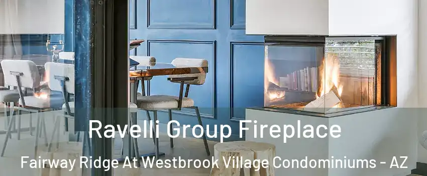Ravelli Group Fireplace Fairway Ridge At Westbrook Village Condominiums - AZ