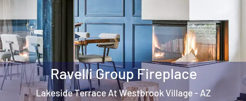Ravelli Group Fireplace Lakeside Terrace At Westbrook Village - AZ