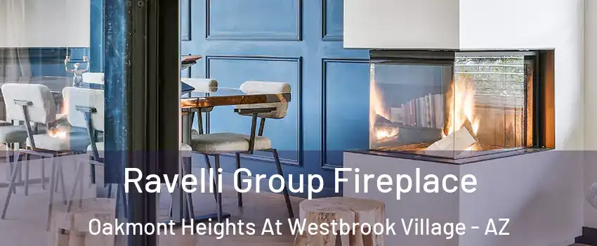 Ravelli Group Fireplace Oakmont Heights At Westbrook Village - AZ