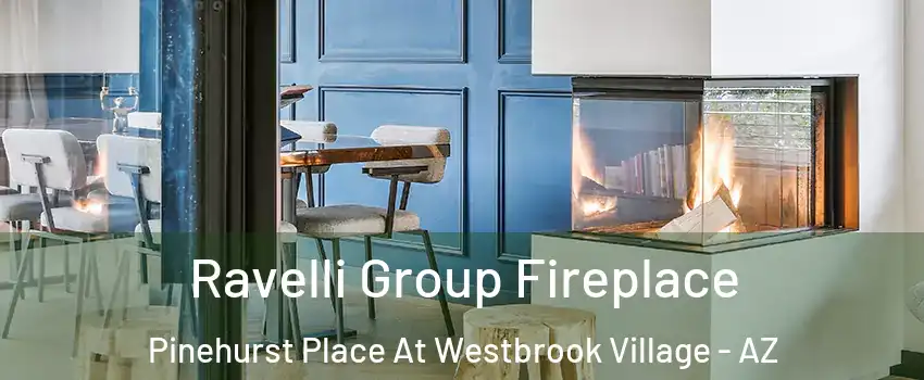 Ravelli Group Fireplace Pinehurst Place At Westbrook Village - AZ