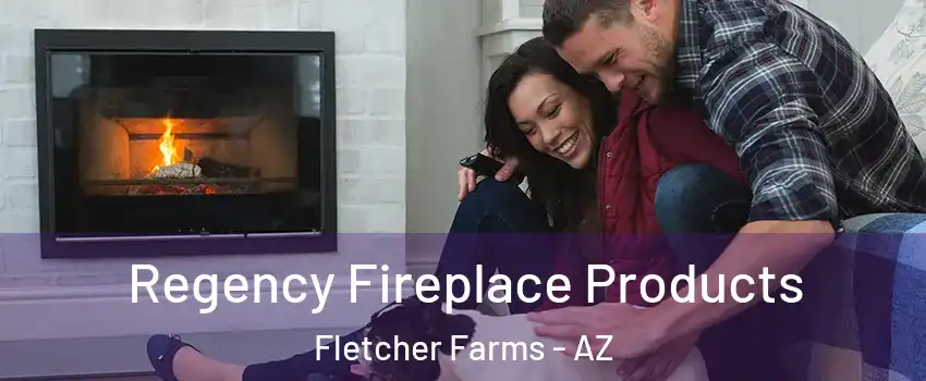 Regency Fireplace Products Fletcher Farms - AZ