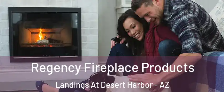 Regency Fireplace Products Landings At Desert Harbor - AZ