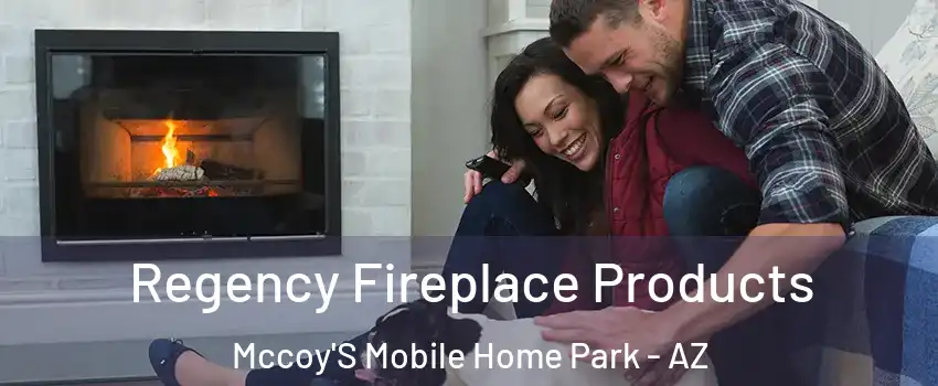 Regency Fireplace Products Mccoy'S Mobile Home Park - AZ