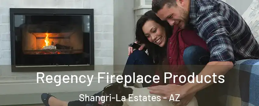 Regency Fireplace Products Shangri-La Estates - AZ