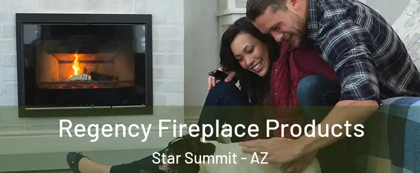 Regency Fireplace Products Star Summit - AZ