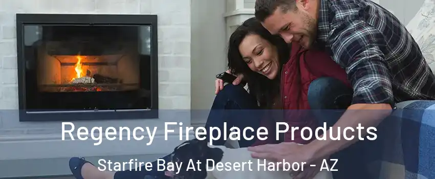Regency Fireplace Products Starfire Bay At Desert Harbor - AZ