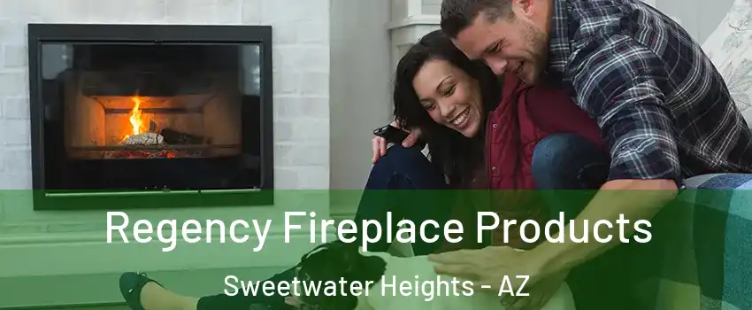Regency Fireplace Products Sweetwater Heights - AZ